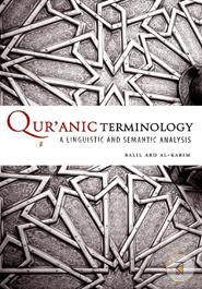Qur'anic Terminology: A Linguistic and Semantic Analysis