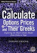 How to Calculate Options Prices and Their Greeks: Exploring the Black Scholes Model from Delta to Vega (The Wiley Finance Series)