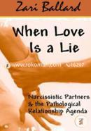 When Love Is a Lie: Narcissistic Partners and the Pathological Relationship Agenda