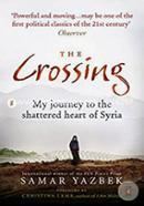 The Crossing: My Journey to the Shattered Heart of Syria 