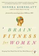 Brain Fitness for Women: Keeping Your Head Clear and Your Mind Sharp at Any Age
