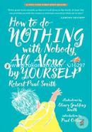 How to Do Nothing with Nobody All Alone by Yourself