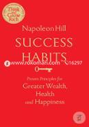 Success Habits - Proven Principles for Greater Wealth, Health and Happiness