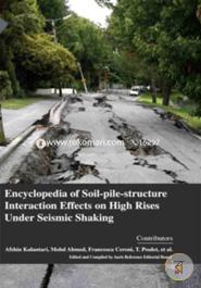 Encyclopaedia of Soil-Pile-Structure Interaction Effects on High Rises Under Seismic Shaking (4 Volumes)