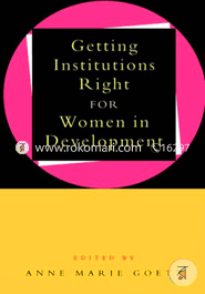 Getting Institutions Right for Women in Development (Paperback)