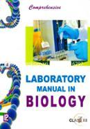 Comprehensive Laboratory Manual in Biology For Class - XII