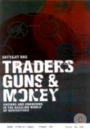Traders, Guns and Money: Knowns and unknowns in the dazzling world of Derivatives
