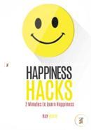 Happiness Hacks: 2 Minutes to Learn Happiness