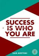 Success Is Who You Are