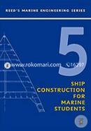 Reeds Vol 5: Ship Construction (Reeds Marine Engineering and Technology Series) 