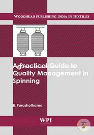 A Practical Guide to Quality Management in Spinning (Woodhead Publishing India in Textiles)