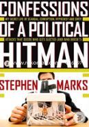 Confessions of a Political Hitman: My Secret Life of Scandal, Corruption, Hypocrisy and Dirty Attacks That Decide Who Gets Elected (and Who Doesn'T)