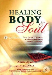 Healing Body and Soul: Your Guide to Holistic Wellbeing Following Islamic Teachings