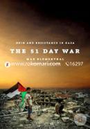 The 51 Day War: Resistance and Ruin in Gaza