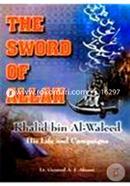 Sword of Allah: Khalid Bin Al-Waleed, His Life and Campaigns