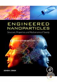 Engineered Nanoparticles: Structure, Properties and Mechanisms of Toxicity