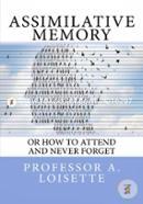 Assimilative Memory: or How to Attend and Never Forget