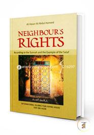 Neighbour's Rights: According to the Sunnah andthe Example of the Salaf