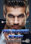 Photographic Memory: 10 Steps to Get Perfect Memory