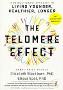 The Telomere Effect: A Revolutionary Approach to Living Younger, Healthier, Longer