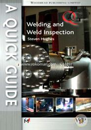 A Quick Guide to Welding and Weld Inspection