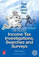 They May Catch You!: All About Income Tax Investigations, Searches And Surveys