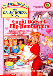 Cupid Doesnot Flip Hamburgers (Bailey School Kids #12)