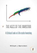 The Ages Of The Investor: A Critical Look At Life-Cycle Investing, Book 1