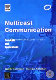 Multicast Communication: Protocols, Programming and Applications