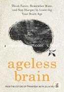 Ageless Brain: Think Faster, Remember More, and Stay Sharper by Lowering Your Brain Age