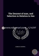The Descent Of Man, And Selection In Relation To Sex