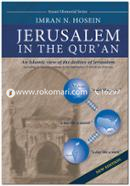 Jerusalem in the Quran - An Islamic View of the Destiny of Jerusalem