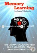 Memory and Learning: The Ultimate Guide to Help Build Your Brain and Learn Something New