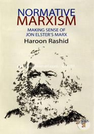 Normative Marxism: Making Sense Of Jon Elsters Marx