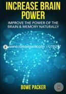 Increase Brain Power: Improve The Power Of The Brain and Memory Naturally