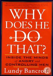Why Does He Do That?: Inside the Minds of Angry and Controlling Men