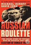 Russian Roulette: The Inside Story of Putins War on America and the Election of Donald Trump