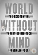World Without Mind: The Existential Threat of Big Tech