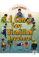 I Can Say Bismillah Anywhere! 