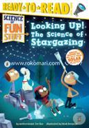 Looking Up!: The Science of Stargazing 