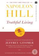 The First Writings of Napoleon Hill - Truthful Living