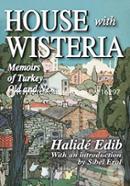 House with Wisteria: Memoirs of Turkey Old and New
