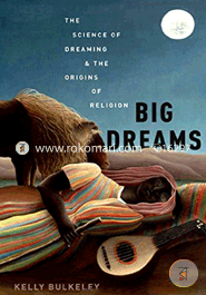 Big Dreams: The Science of Dreaming and the Origins of Religion image