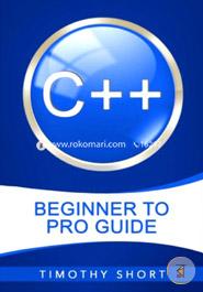 C Plus Plus Beginner to Pro Guide (C Programming 2016)
