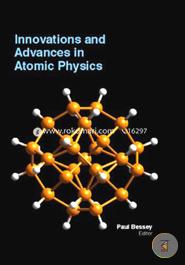 Innovations And Advances In Atomic Physics