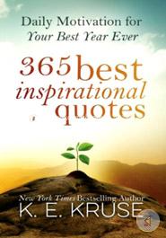 365 Best Inspirational Quotes: Daily Motivation for Your Best Year Ever