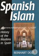 Spanish Islam: (A History of the Muslims in Spain)