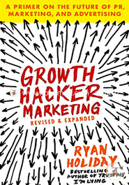 Growth Hacker Marketing: A Primer on the Future of PR, Marketing, and Advertising image
