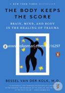 The Body Keeps the Score: Brain, Mind, and Body in the Healing of Trauma image