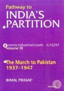 Pathway to India's Partition: Volume III: The March to Pakistan 19371947